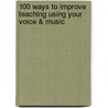 100 Ways to Improve Teaching Using Your Voice & Music door Don G. Campbell