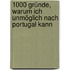 1000 Gründe, Warum Ich Unmöglich Nach Portugal Kann