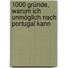 1000 Gründe, Warum Ich Unmöglich Nach Portugal Kann door Katja Alves