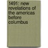 1491: New Revelations Of The Americas Before Columbus