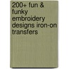 200+ Fun & Funky Embroidery Designs Iron-On Transfers door Kooler Design Studio