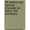 66 Festive And Famous Chorales For Band: 3Rd Trombone door Frank Erickson