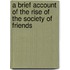 A Brief Account Of The Rise Of The Society Of Friends