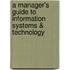 A Manager's Guide To Information Systems & Technology