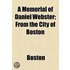 A Memorial Of Daniel Webster; From The City Of Boston