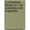A Numerical Library in C for Scientists and Engineers door H.T. Lau