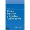 Adhesive Interactions In Normal And Transformed Cells by Yury A. Rovensky