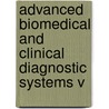 Advanced Biomedical And Clinical Diagnostic Systems V door Warren S. Grundfest