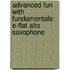 Advanced Fun With Fundamentals: E-Flat Alto Saxophone