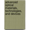 Advanced Optical Materials, Technologies, And Devices by Steponas Asmontas