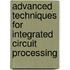 Advanced Techniques For Integrated Circuit Processing