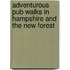 Adventurous Pub Walks In Hampshire And The New Forest