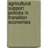 Agricultural Support Policies In Transition Economies