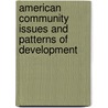 American Community Issues And Patterns Of Development door Dan A. Chekki