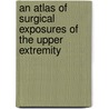 An Atlas Of Surgical Exposures Of The Upper Extremity by Md Tubiana Raoul