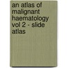 An Atlas of Malignant Haematology Vol 2 - Slide Atlas door Ghulum Mufti