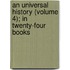 An Universal History (Volume 4); In Twenty-Four Books