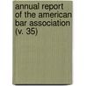 Annual Report Of The American Bar Association (V. 35) door American Bar Association