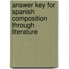 Answer Key For Spanish Composition Through Literature door Paul C. Smith