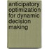 Anticipatory Optimization For Dynamic Decision Making