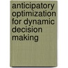 Anticipatory Optimization For Dynamic Decision Making door Stephan Meisel