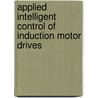 Applied Intelligent Control Of Induction Motor Drives by Tze Fun Chan