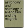 Astronomy And Astrology In Al-Andalus And The Maghrib door Julio Samso