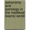 Astronomy And Astrology In The Medieval Islamic World door Edward Stewart Kennedy