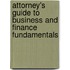 Attorney's Guide To Business And Finance Fundamentals