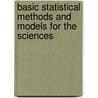 Basic Statistical Methods And Models For The Sciences door Judah Rosenblatt;