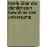 Briefe über die dämlichsten Bewohner des Universums door Ros Asquith