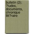 Bulletin (2); ?Tudes, Documents, Chronique Litt?Raire