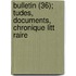 Bulletin (36); Tudes, Documents, Chronique Litt Raire