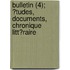 Bulletin (4); ?Tudes, Documents, Chronique Litt?Raire