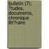 Bulletin (7); ?Tudes, Documents, Chronique Litt?Raire
