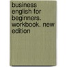Business English for Beginners. Workbook. New Edition door David Christie
