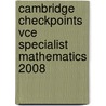 Cambridge Checkpoints Vce Specialist Mathematics 2008 door Neil Duncan
