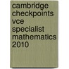 Cambridge Checkpoints Vce Specialist Mathematics 2010 door Neil Duncan