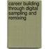 Career Building Through Digital Sampling and Remixing