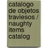 Catalogo De Objetos Traviesos / Naughty Items Catalog