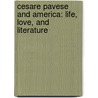 Cesare Pavese And America: Life, Love, And Literature door Lawrence G. Smith