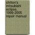 Chilton's Mitsubishi Eclipse, 1999-2005 Repair Manual
