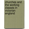 Churches and the Working Classes in Victorian England by Kenneth Inglis