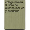 Colega Niveau 3. Libro Del Alumno Incl. Cd Y Cuaderno door MaríA. José Lorente