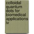 Colloidal Quantum Dots For Biomedical Applications Iv