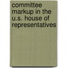 Committee Markup In The U.S. House Of Representatives door Michael Koempel