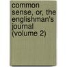 Common Sense, Or, The Englishman's Journal (Volume 2) by Mr Molloy