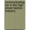 Communicating Csr In The High Street Fashion Industry by Helle Knudsen