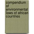 Compendium Of Environmental Laws Of African Countries