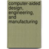 Computer-Aided Design, Engineering, and Manufacturing door Leondes T. Leondes